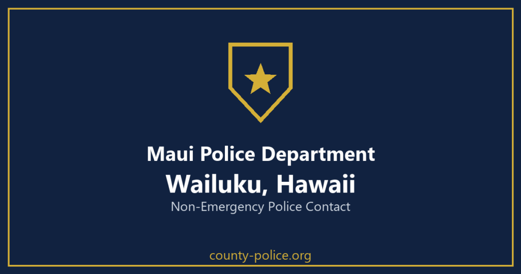 Maui Police Department non-emergency number, Wailuku, Hawaii
